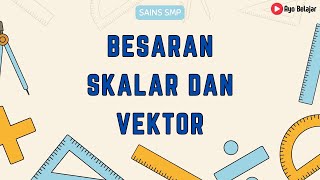 BESARAN SKALAR DAN VEKTOR (Materi SMP)