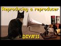 Reproducing a reproducer (How to make a reproducer for an antique phonograph)