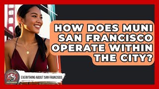 How Does Muni San Francisco Operate Within The City? - Everything About San Francisco