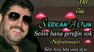 SERKAN ALTUN SENİN BANA GEREĞİN YOK