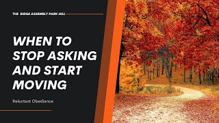 When to Stop Asking and Start Moving