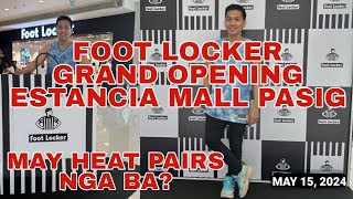 FOOT LOCKER GRAND OPENING sa Estancia Mall Pasig City | May Mga Heat Pairs Nga Ba?| May 15, 2024