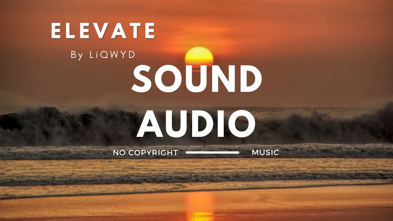 LiQWYD - Elevate ( Sound Audio No Copyright Music )