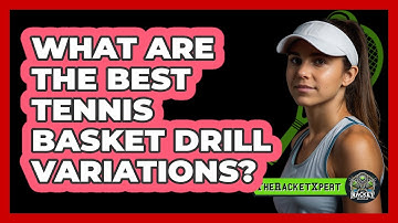 What Are The Best Tennis Basket Drill Variations? - The Racket Xpert