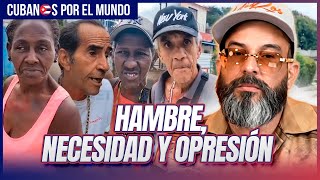 Cubanos Hablan Sin Miedo Hambre, Miseria Y Opresión. La Voz De La Calle Desmonta La Propaganda