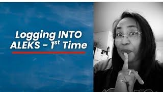 Logging Into ALEKS 1st Time