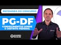 Retomada do Concurso PGDF - Conhecimentos sobre o Distrito Federal