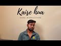 Kaise hua short cover - Vishal Mishra