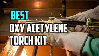 Best Oxy Acetylene Torch Kits Buying Guide - Top 5 Review [2023]
