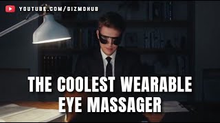 EYEDEAR : THE WEARABLE SMART EYE MASSAGER | Gizmo Hub