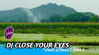 Download Lagu DJ Close Your Eyes - By DJ Hunter Remix Terbaru 2022 MP3