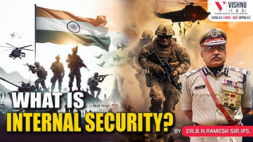 What is Internal Security? By DR. B.N. Ramesh Sir IPS | Vishnu IAS Academy #internalsecurity
