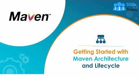 Getting Started With Maven Architecture And Lifecycle PowerPoint Presentation Slides