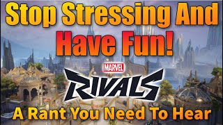 Stop Stressing & Have Fun! How To Fix Marvel Rivals Toxicity & Win More - Marvel Rivals Season 3