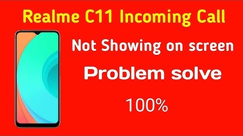 realme c11 incoming call not showing on screen | Realme c11 incoming call display problem