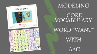 Modeling Core Vocabulary Word WANT With AAC