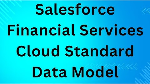 Salesforce Financial Services Cloud Standard Data Model