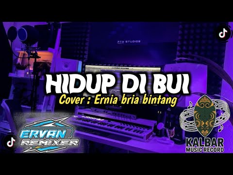HIDUP DI BUI || COVER-ERNIA BRIA BINTANG X ERVAN REMIXER