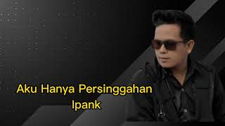 Download Lagu AKU HANYA PERSINGGAHAN - IPANK || KIOS LIRIK MP3