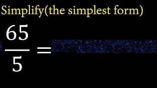 Simplify 65/5 and reduce to the simplest form