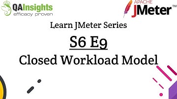 S6E9 Learn JMeter Series - Closed Workload Model