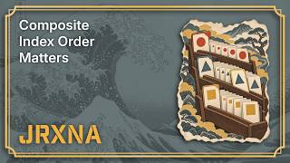 Why Composite Index Column Order Matters | Bridges | JRXNA