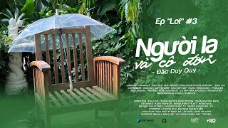 Video thumbnail of "ĐÀO DUY QUÝ / NGƯỜI LẠ VÀ CÔ ĐƠN / EP• LƠI / OFFICIAL MUSIC VIDEO"