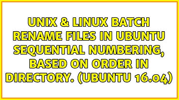 batch rename files in Ubuntu: sequential numbering, based on order in directory. (Ubuntu 16.04)