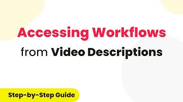 Accessing Workflows from Video Descriptions: A Step-by-Step Guide