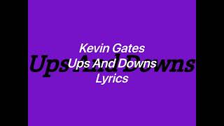 Kevin Gates - Ups And Downs (Lyrics Video)