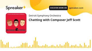 Chatting with Composer Jeff Scott