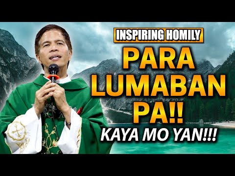 *INSPIRING HOMILY!* PARA TULUYAN KA PANG LUMABAN!  | Fr. Joseph Fidel Roura