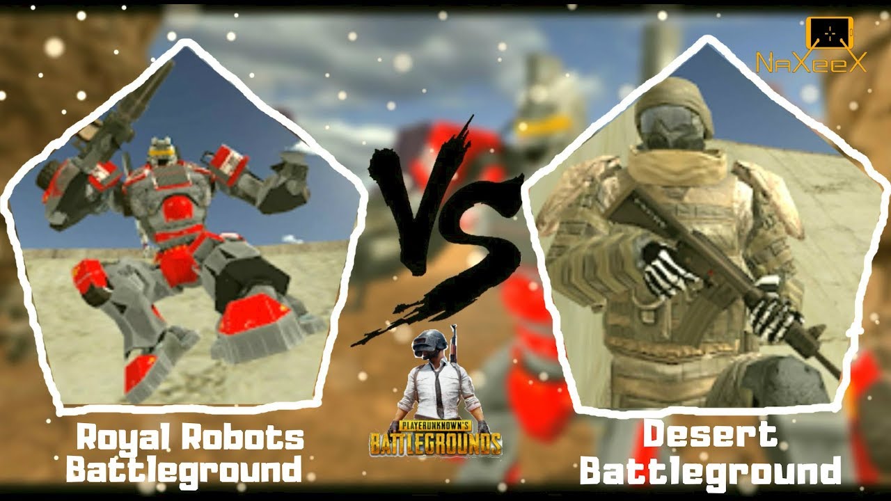 ► Royal Robot Battleground vs Desert Battleground | Naxeex |  Like PUBG Battleground