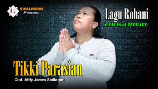 TIKKI PARASIAN || Cipt/Voc.Afdy James Siallagan || Lagu ROHANI Terbaru 2023