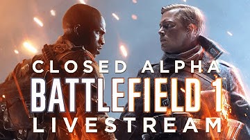 Battlefield 1 Closed Alpha Multiplayer Livestream