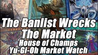THE BANLIST WRECKS THE MARKET!!! House of Champs Yu-Gi-Oh Market Watch