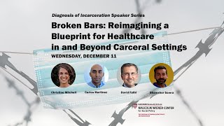 Broken Bars: Reimagining a Blueprint for Healthcare in and Beyond Carceral Settings