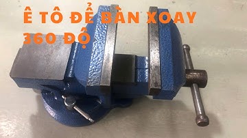 Giới Thiệu Ê Tô Để Bàn Xoay 360o (V293)