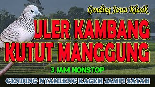 Gending Jawa Klasik Uler Kambang Kutut Manggung Nonstop 3 Jam - Uyon uyon Gending Kagem Jampi Sayah