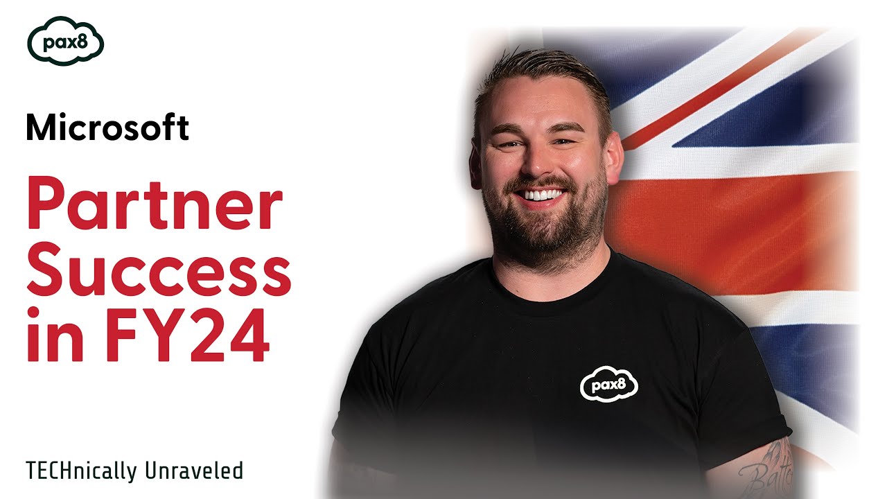 Unlocking Success as a Microsoft Partner in FY24 | Pax8 - TECHnically ...