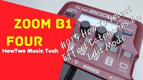 #015 How To Select Effect Categories In Edit Mode ZOOM B1 FOUR #HowTwoB1Four