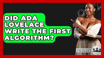 Did Ada Lovelace Write The First Algorithm? - History Icons Channel