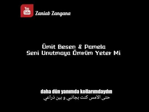 Ümit Besen & Pamela - Seni Unutmaya Ömrüm Yeter Mi - مترجمة