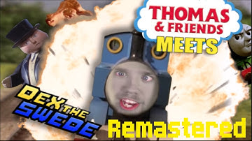 Thomas & Friends Meets Dex The Swede [REMASTERED]