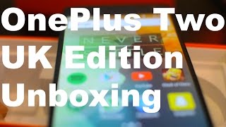OnePlus 2 Unboxing | UK Edition | 4K Video Sample