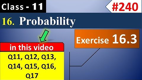 Exercise 16.3 Class 11 (Q11 to Q17) || Probability Class 11 || Class 11 Maths Chapter 16
