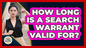 How Long Is a Search Warrant Valid For?