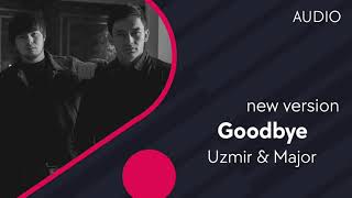 Uzmir & Major - Goodbye (new version) (AUDIO)