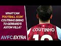 AVFC Extra | IF YOU WEREN'T ALREADY EXCITED BY COUTINHO'S ASTON VILLA MOVE, YOU WILL BE AFTER THIS