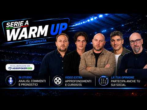 Video Il Warm-up della 3ªGIORNATA DI SERIE A: spazio ai primi verdetti del campionato